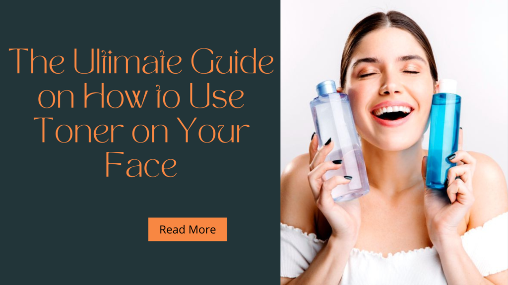 How To Use Toner On Your Face