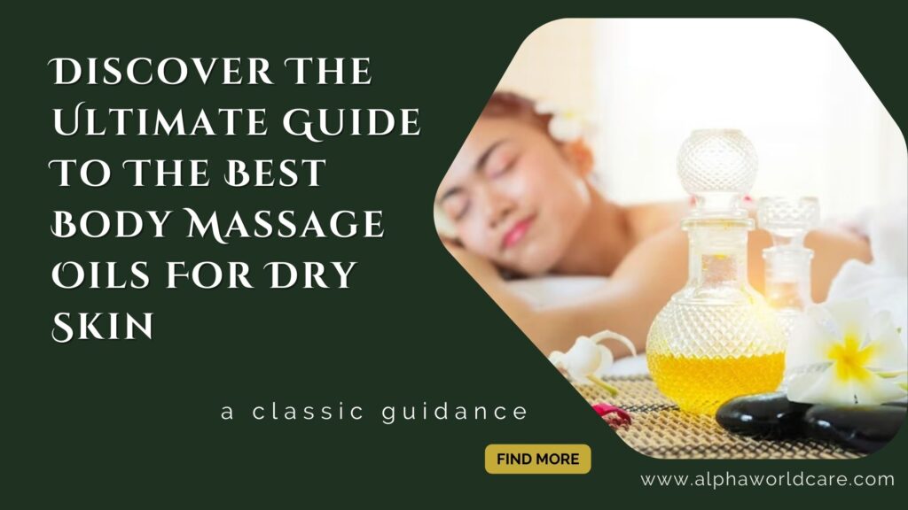 The Best Body Massage Oils For Dry Skin